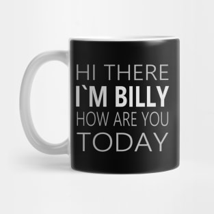 Hi there I`m Billy How Are You Today Party Apparel, Billy Flirting Party Design Mug